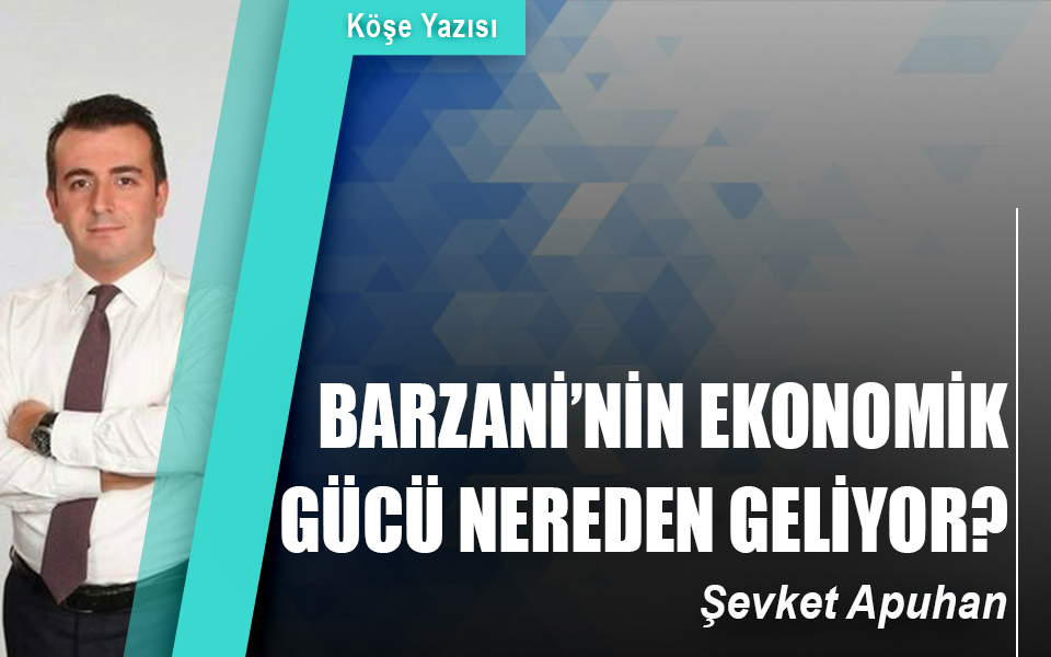 392899Barzani’nin ekonomik gücü nereden geliyor.jpg